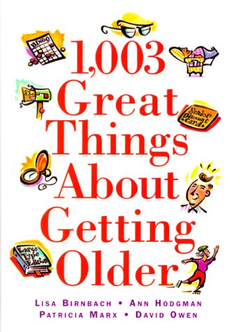 Beispielbild fr 1,003 Great Things About Getting Older zum Verkauf von Wonder Book