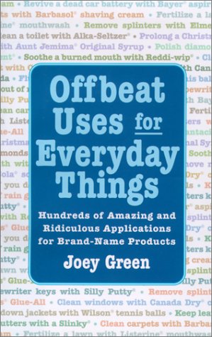 9781567313635: Offbeat Uses for Everyday Things: Hundreds of Amazing and Ridiculous Applications for Brand-Name Products