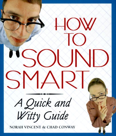 Beispielbild fr How to Sound Smart: A Quick and Witty Guide zum Verkauf von Once Upon A Time Books