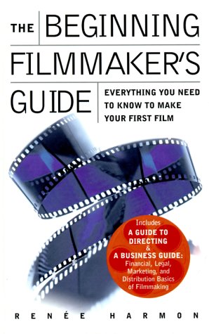 Stock image for The Beginning Filmmaker's Guide: Everything You Need to Know to Make Your First Film for sale by Wonder Book