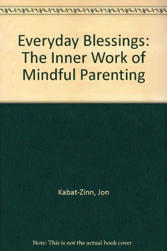 9781567313871: Everyday Blessings: The Inner Work of Mindful Parenting