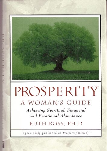 Beispielbild fr Prosperity: A Woman's Guide ; Achieving Spiritual, Financial and Emotional Abundance zum Verkauf von Wonder Book