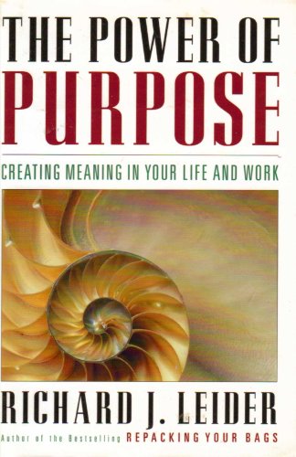 Imagen de archivo de The Power of Purpose : Creating Meaning in Your Life and Work a la venta por Better World Books