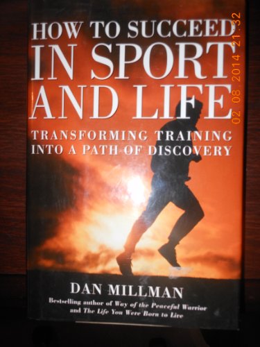 Imagen de archivo de How to Succeed in Sport and Life: Transforming Training into a Path of Discovery a la venta por SecondSale