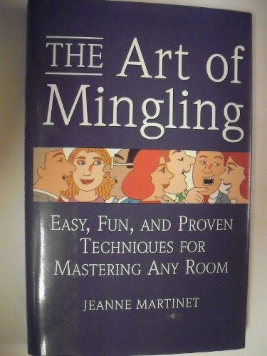 Beispielbild fr The Art of Mingling: Easy, Fun, and Proven Techniques for Mastering Any Room zum Verkauf von SecondSale