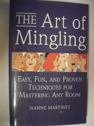 Stock image for The Art of Mingling: Easy, Fun, and Proven Techniques for Mastering Any Room for sale by SecondSale