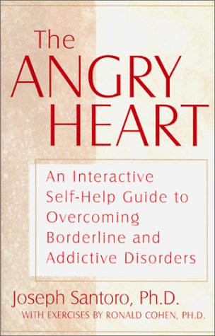 9781567314397: The Angry Heart: An Interactive Self-Help Guide to Overcoming Borderline and Addictive Disorders