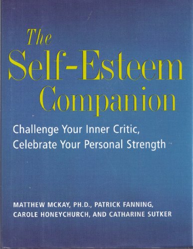 Beispielbild fr The Self-Esteem Companion: Simple Exercises to Help You Challenge Your Inner Critic and Celebrate Your Personal Strengths zum Verkauf von Wonder Book