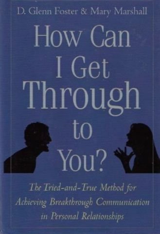 Beispielbild fr How Can I Get Through to You?: The Tried-And-True Method for Achieving Breakthrough Communication in Personal Relationships zum Verkauf von Half Price Books Inc.
