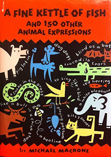 Beispielbild fr A Fine Kettle of Fish and 150 Other Animal Expressions zum Verkauf von Wonder Book