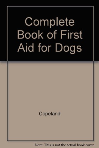 Beispielbild fr Complete Book of First Aid for Dogs zum Verkauf von Better World Books