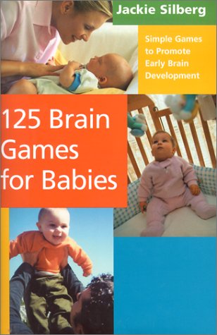 Beispielbild fr 125 Brain Games for Babies: Simple Games to Promote Early Brain Development zum Verkauf von SecondSale