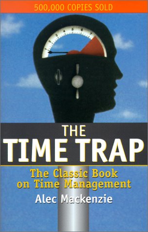 Beispielbild fr The Time Trap: The Classic Book on Time Management zum Verkauf von Once Upon A Time Books