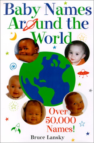 Stock image for Baby Names Around the World Over 50,000 Names for sale by Wabash Museum Books