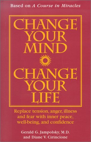 Beispielbild fr Change Your Mind, Change Your Life : Concepts in Attitudinal Healing zum Verkauf von Robinson Street Books, IOBA