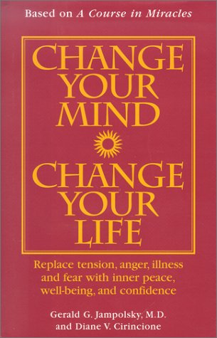 Imagen de archivo de Change Your Mind, Change Your Life : Concepts in Attitudinal Healing a la venta por Robinson Street Books, IOBA