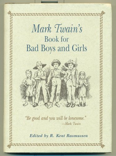 Stock image for Mark Twain's book for bad boys and girls, edited by R. Kent Rasmussen for sale by J. Lawton, Booksellers