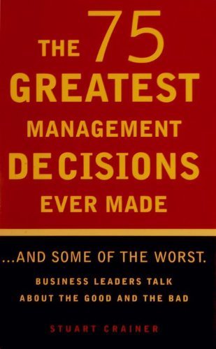 Beispielbild fr The 75 Greatest Management Decisions Ever Made: .and Some of the Worst. Business Leaders Talk about the Good and the Bad zum Verkauf von Wonder Book