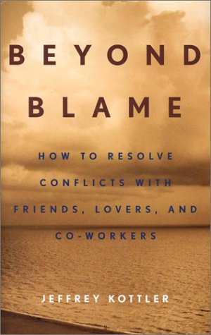 Beispielbild fr Beyond Blame: How to Resolve Conflicts with Friends, Lovers, and Co-Workers zum Verkauf von Wonder Book