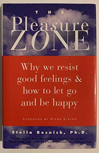 Beispielbild fr The Pleasure Zone: Why We Resist Good Feelings & How to Let Go and Be Happy zum Verkauf von Better World Books