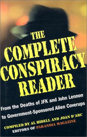 Stock image for The Complete Conspiracy Reader: From the Deaths of JFK and John Lennon to Government-Sponsored Alien Coverups for sale by ThriftBooks-Atlanta