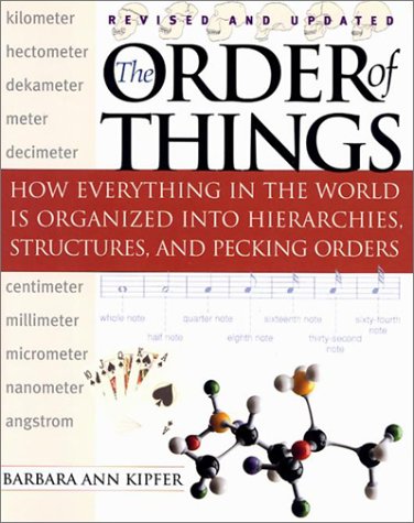 Imagen de archivo de The Order of Things: How Everything in the World Is Organized Into Hierarchies, Structures, and Pecking Orders a la venta por Better World Books