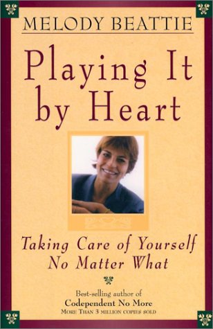 Imagen de archivo de Playing It by Heart: Taking Care of Yourself No Matter What a la venta por Goodwill