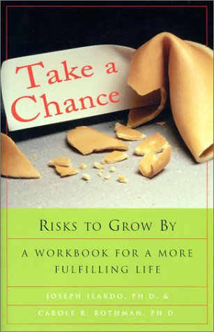 Stock image for Take a Chance: Risks to Grow By: A Workbook for a More Fulfilling Life for sale by Wonder Book