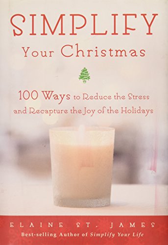 Stock image for Simplify Your Christmas: 100 Ways to Reduce the Stress and Recapture the Joy of the Hoidays for sale by Wonder Book