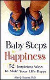 Imagen de archivo de Baby Steps to Happiness: 52 Inspiring Ways to Make Your Life Happy a la venta por ThriftBooks-Dallas