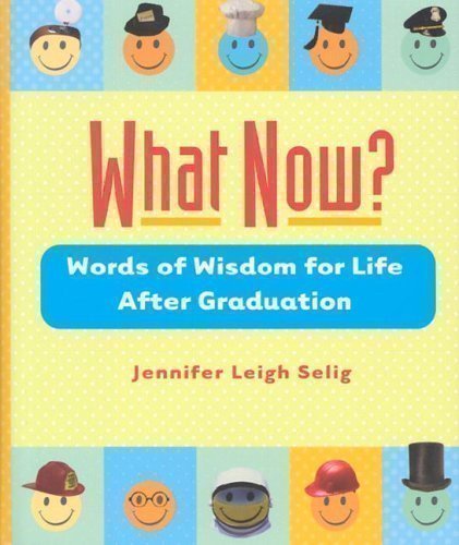Stock image for What Now?: Words of Wisdom for Life After Graduation for sale by SecondSale
