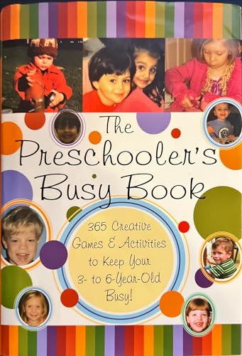 Stock image for The Preschooler's Busy Book : 365 Creative Games & Activities to Keep Your 3- to 6- Year-Old Busy! for sale by Orion Tech