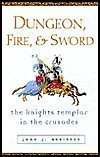 Beispielbild fr Dungeon, Fire and Sword: The Knights Templar in the Crusades by John J. Robinson (2003) Hardcover zum Verkauf von Wonder Book