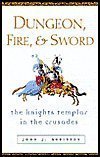 9781567316452: Dungeon, Fire and Sword: The Knights Templar in the Crusades by John J. Robinson (2003) Hardcover