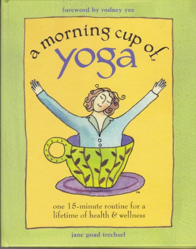 Stock image for A Morning Cup of Yoga: One 15-minute routine for a lifetime of health & wellness for sale by Gulf Coast Books