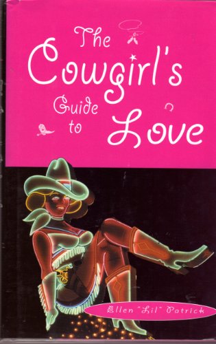 Imagen de archivo de The Cowgirl's Guide To Love a la venta por Better World Books: West