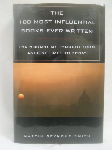 Beispielbild fr The 100 Most Influential Books Ever Written: The History of Thought From Ancient Times to Today zum Verkauf von Better World Books