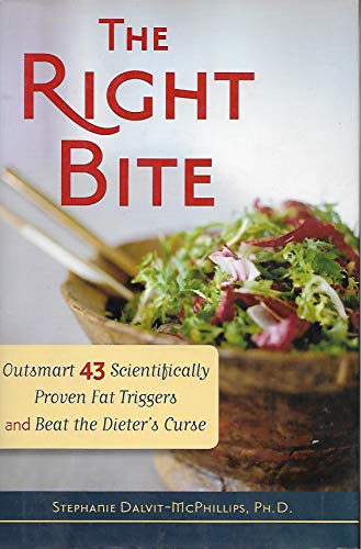 Stock image for The Right Bite: Outsmart 43 Scientifically Proven Fat Triggers and Beat the Dieter's Curse for sale by SecondSale