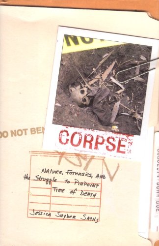 Beispielbild fr Corpse: Nature, Forensics, and the Struggle to Pinpoint Time of Death zum Verkauf von Red's Corner LLC