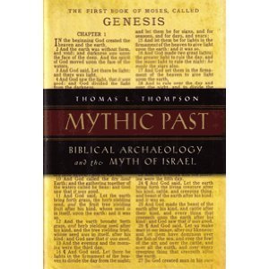 Stock image for MYTHIC PAST Biblical Archaeology and the Myth of Israel for sale by Riverow Bookshop