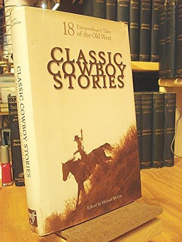 Beispielbild fr Classic cowboy Stories; 18 Extraordinary Tales of the Old West zum Verkauf von Wonder Book