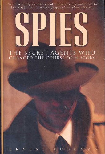 Imagen de archivo de Spies; The Secret Agents Who Changed the Course of History a la venta por Ground Zero Books, Ltd.