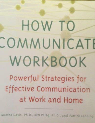 Stock image for How To Communicate Workbook: Powerful Strategies For Effective Communication At Work And Home for sale by Your Online Bookstore