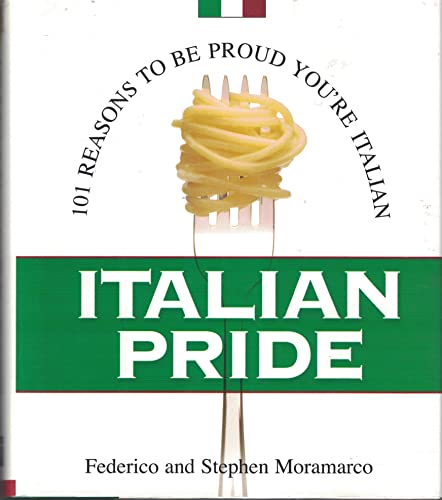 9781567317770: Italian Pride: 101 Reasons to Be Proud You're Italian