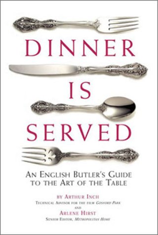 Beispielbild fr Dinner Is Served: An English Butler's Guide to the Art of the Table zum Verkauf von Better World Books: West