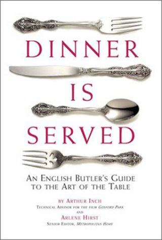 Stock image for Dinner Is Served: An English Butler's Guide to the Art of the Table for sale by Better World Books: West