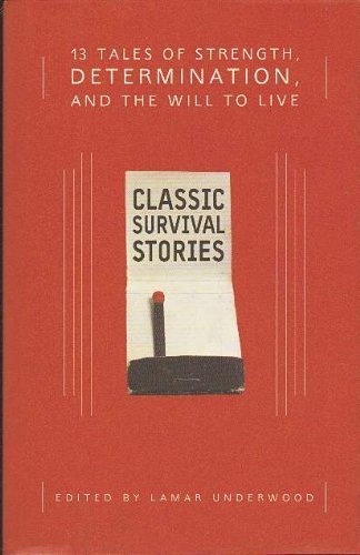 Stock image for Classic Survival Stories: 13 Tales of Strength, Determination, and the Will to Live for sale by ThriftBooks-Atlanta