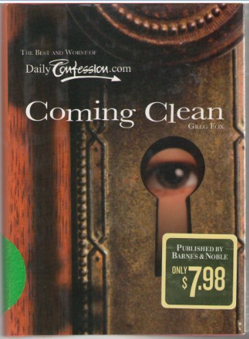 Stock image for Coming Clean: The Best and Worst of DailyConfession.com for sale by Books From California