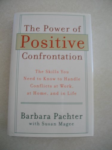 9781567318340: The Power of Positive Confrontation (The Skills you need to know to handle conflicts at work, at hom