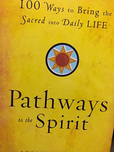 Beispielbild fr Pathways to the Spirit; 100 Ways to Bring Sacred into Daily Life zum Verkauf von Better World Books